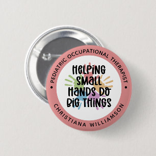 Custom Pediatric OT Occupational Therapist Gifts 6 Cm Round Badge