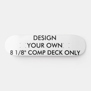 Custom Personalised 8 1/8" Comp Skateboard Deck
