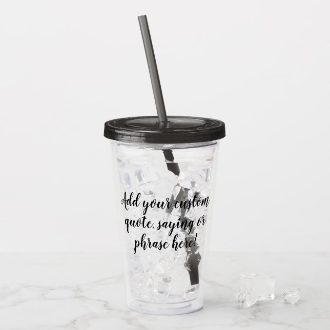 Custom Personalised Quote Saying Modern Script Acrylic Tumbler (Front Ice)