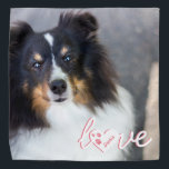 Custom Pet Photo & Love Text With Paws & Name Bandana<br><div class="desc">Personalizable pet photo template design together with a script text that reads: "love". The letter "O" is replaced with a heart shape. On the heart there are some dog paw prints and a personalizable text area for the name of the pet. The text is written in pink and white colour...</div>