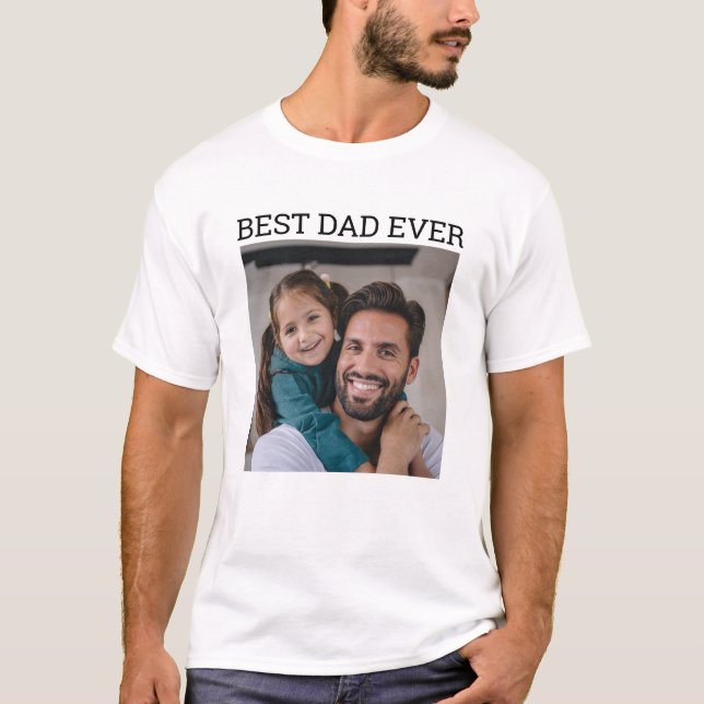 Custom Photo Best Dad Ever  T-Shirt (Front)