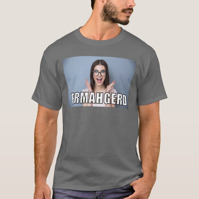 Custom Photo Funny Ermahgerd Meme Style T-Shirt (Front)