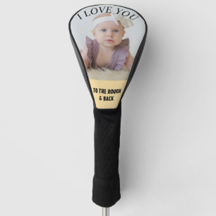 Custom Photo I Love You to the Rough Golf Head Cover