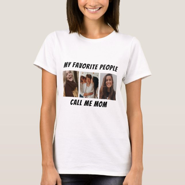 Custom Photo – My Favourite People Call Me Mum  T-Shirt (Front)