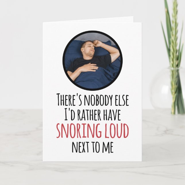 CUSTOM Photo Snoring Loud Cheeky Romantic Funny Card (Front)