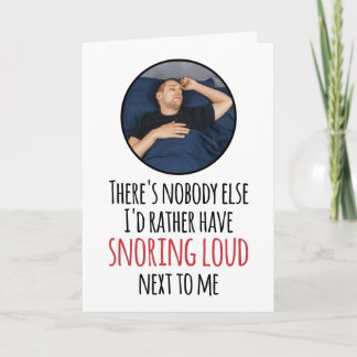 CUSTOM Photo Snoring Loud Cheeky Romantic Funny Card