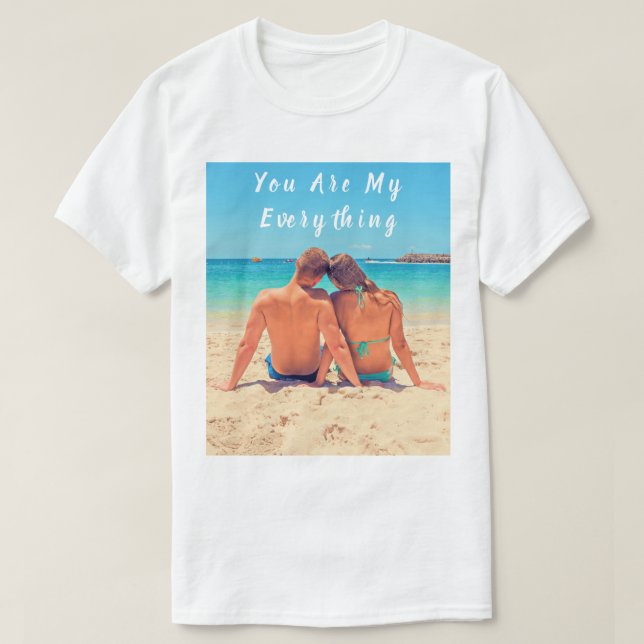 Custom Photo T-Shirt Text - Your Are My Everything (Design Front)