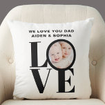 Custom Photo We Love You Dad Cushion<br><div class="desc">This We Love You Dad Photo Pillow is decorated with the word LOVE in bold black typography.
Easily customisable with your photo and name.
Makes a great gift for Dad.</div>
