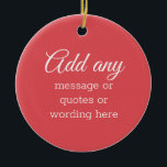 CUSTOM Plain Elegant Red Ceramic Ornament<br><div class="desc">CUSTOM Plain Elegant Red for Christmas,  Wedding and any occasion</div>