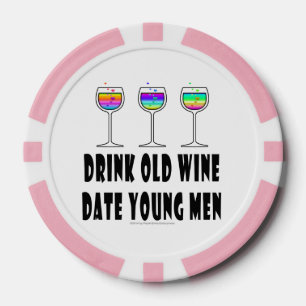 CUSTOM POKER CHIPS, DRINK OLD WINE, DATE YOUNG MEN CHIPS