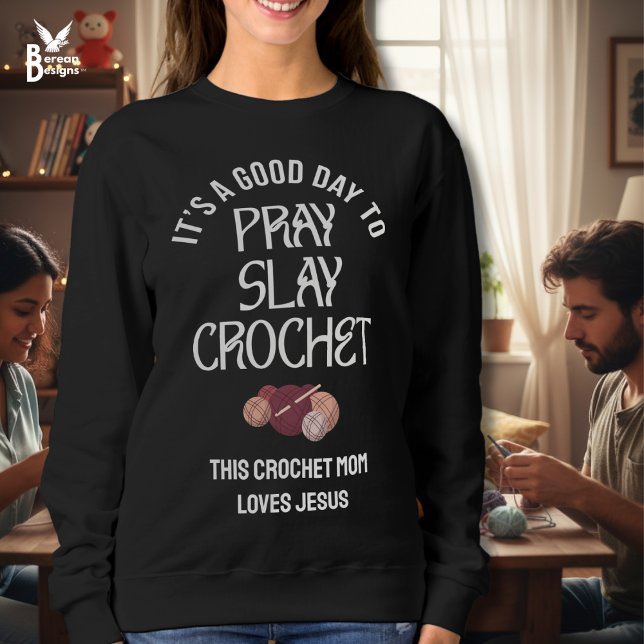 Custom PRAY SLAY CROCHET Mom Crafter Christian Sweatshirt (Christian PRAY SLAY CROCHET Mom Sweatshirt with customizable text for yarn-loving craftivists.)