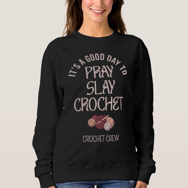 Custom PRAY SLAY CROCHET Sweatshirt (Front)