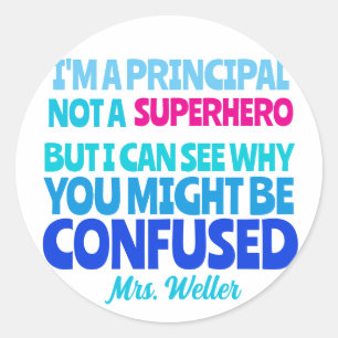 Custom Principal Funny Not a SUPERHERO Classic Round Sticker