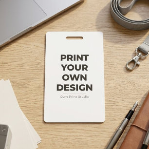 Custom Print Your Own   Printing My Own To Order ID Badge