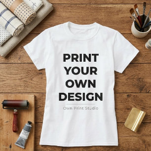 Custom Print Your Own Printing My Own To Order T-Shirt