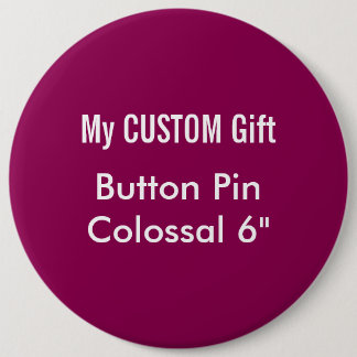 Custom Printed 6" Colossal Button Badge Pin PLUM