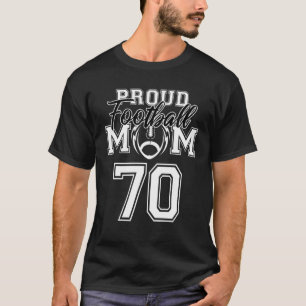 Custom Proud Football Mum Number 70 Personalised W T-Shirt