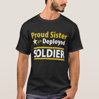 Custom Proud Sister of a Deployed Soldier T-Shirt