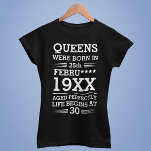 Custom Queens Were Born in Date Month Year Age T-Shirt
