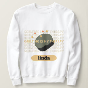 custom quilting is my therapy Quilt Funny yellow Sweatshirt