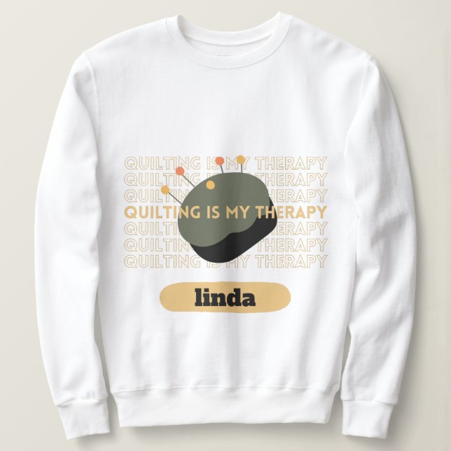 custom quilting is my therapy Quilt Funny yellow  Sweatshirt (Design Front)