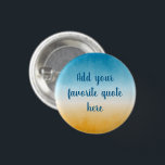 Custom Quote Beach 3 Cm Round Badge<br><div class="desc">Add your favourite quote to this peaceful watercolor gradient landscape painting. Graduated from yellow ochre to deep teal blue green,  with a beachy ocean seascape vibe.</div>