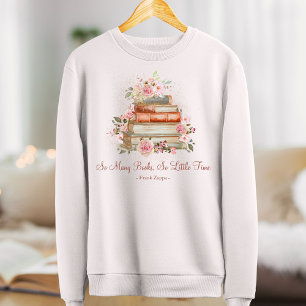 Custom Quote Books and Vintage Pink Roses White Sweatshirt