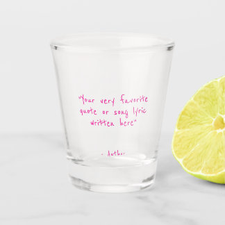 Custom quote - create your own hot pink shot glass