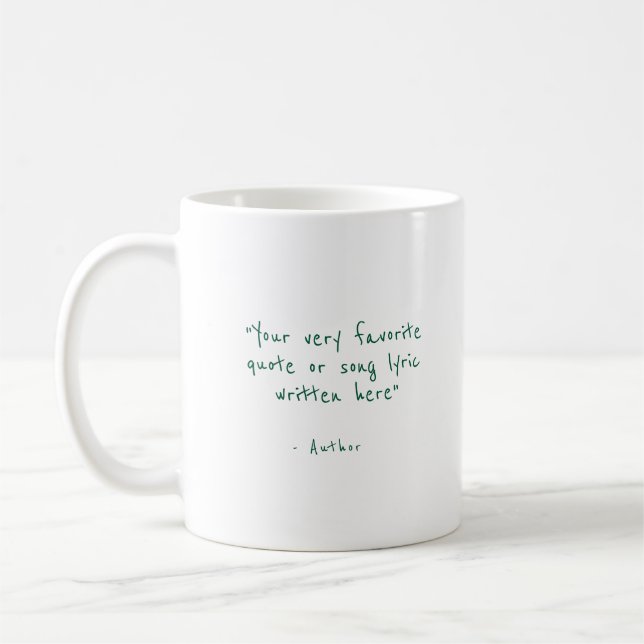 Custom quote in green - create your own  coffee mug (Left)
