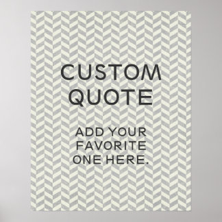Custom Quote, Inspirational Poster, chevron zigzag Poster