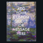 Custom Quote Monet Water Lilies Notebook<br><div class="desc">Create Your Own Custom Quote Monet Water Lilies Notebook</div>