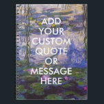 Custom Quote Monet Water Lilies Notebook<br><div class="desc">Create Your Own Custom Quote Monet Water Lilies Notebook</div>