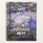 Custom Quote Monet Water Lilies Planner<br><div class="desc">Create Your Own Custom Quote Monet Water Lilies Planner Notebook</div>