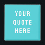 Custom Quote Saying Personalised Your Quote Here Magnet<br><div class="desc">custom quote scripture name magnet, personalised with any quote saying, rustic style Christmas stocking gift, custom your quote here magnet, gift for kid child children, present for granddaughter son wife, gift for grandson daughter husband, unique shower favour birthday anniversary, wedding favour bridal shower favour, birthday gift graduation present mum, turquoise...</div>