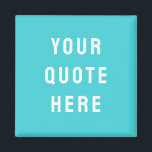 Custom Quote Saying Personalised Your Quote Here Magnet<br><div class="desc">custom quote scripture name magnet, personalised with any quote saying, rustic style Christmas stocking gift, custom your quote here magnet, gift for kid child children, present for granddaughter son wife, gift for grandson daughter husband, unique shower favour birthday anniversary, wedding favour bridal shower favour, birthday gift graduation present mum, turquoise...</div>