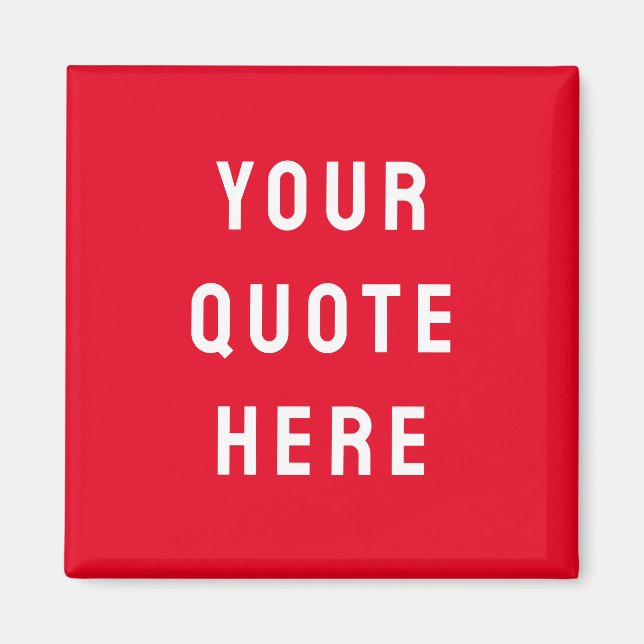 Custom Quote Saying Personalised Your Quote Here Magnet (Front)