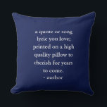 Custom Quote Song Lyric  Cushion<br><div class="desc">Customise this pillow with your favourite quote,  song lyric,  poem or message. Makes a memorable and thoughtful gift.</div>
