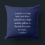 Custom Quote Song Lyric Cushion<br><div class="desc">Customise this pillow with your favourite quote, song lyric, poem or message. Makes a memorable and thoughtful gift.</div>