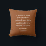 Custom Quote Song Lyric  Cushion<br><div class="desc">Customise this pillow with your favourite quote,  song lyric,  poem or message. Makes a memorable and thoughtful gift.</div>
