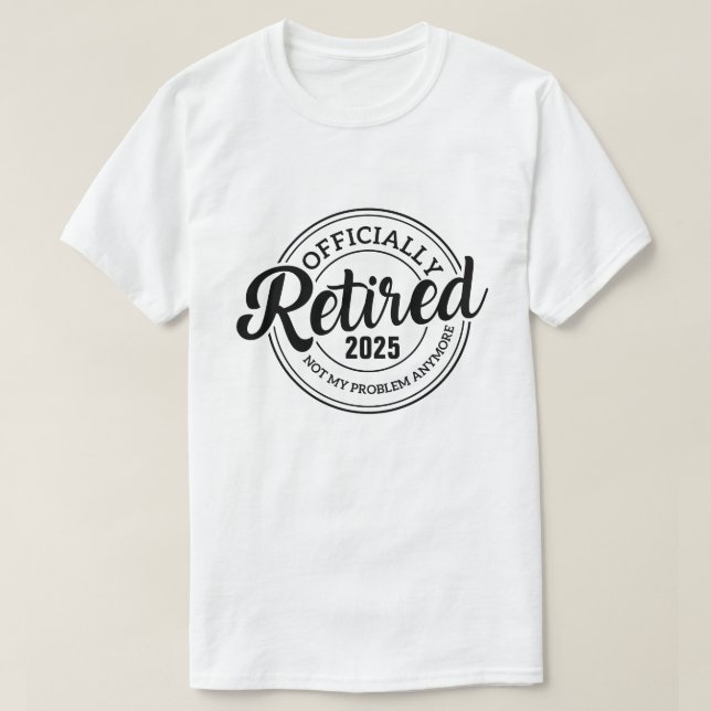 Custom Retirement add your text here/create own T-Shirt (Design Front)