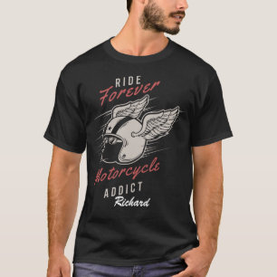 Custom Ride Forever Motorcycle Addict Biker  T-Shirt