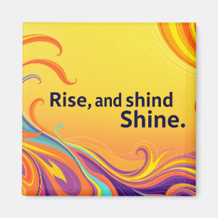 Custom Rise Shine Quote Magnet