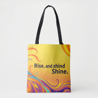 Custom Rise Shine Quote Tote Bag