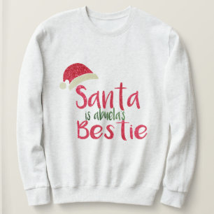 Custom Santa is my Bestie, Best Friends Christmas Sweatshirt