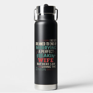 Custom Sarcastic Perfect Freakin Wife Husband Water Bottle