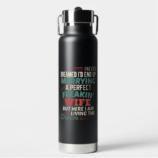 Custom Sarcastic Perfect Freakin Wife Husband Water Bottle