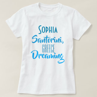 Custom "Sophia Santorini, Greece Dreaming" T-Shirt