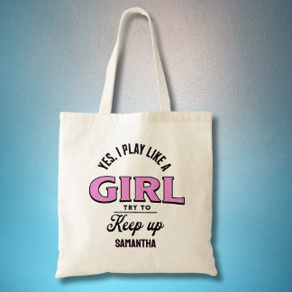Custom Sports "Play Like a Girl" funny quote Tote Bag