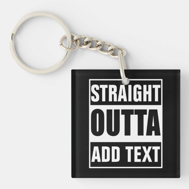 Custom Straight Outta Add Your Own Text Key Ring (Front)