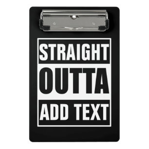 Custom Straight Outta Add Your Own Text Mini Clipboard
